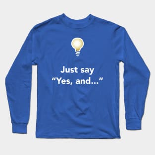 Yes, and... (Dark) Long Sleeve T-Shirt